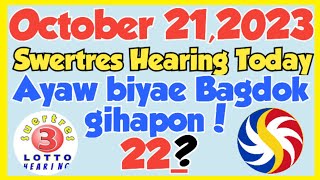 Swertres Hearing Today October 21,2023||Ayaw Biyae