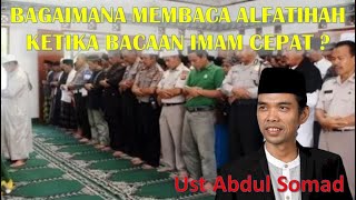 Bagaimana Membaca Alfatihah Shalat Ketika Bacaan Imamnya Cepat Menurut Ust Abdul Somad Ceramah Lucu