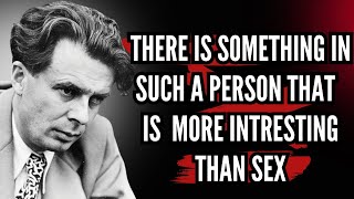 Aldous Huxley's Life Lessons That Will Change Your Life