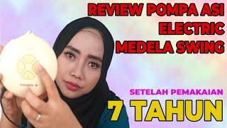 REVIEW POMPA ASI ELEKTRIK MEDELA SWING | HONEST REVIEW SETELAH PEMAKAIAN 7 TAHUN | BUKAN PIGEON