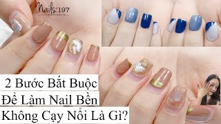 2 Điều Bắt Buộc Để Làm Sơn Gel Nail Bền, Không Bị Bong Tróc Đầu Móng