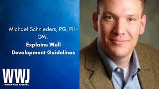 Michael Schnieders, PG, PH-GW, Explains Well Development Guidelines