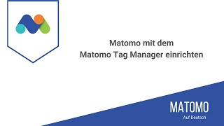 Matomo mit dem Matomo Tag Manager einrichten (deutsch)