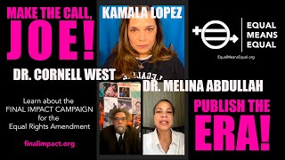 Dr Cornell West & Dr Melina Abdullah come out for EME's FINAL IMPACT Campaign for the ERA