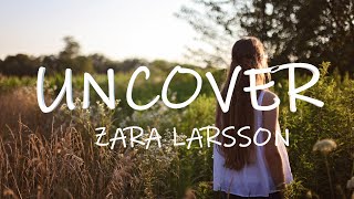 Uncover by zara larsson(lyrics)