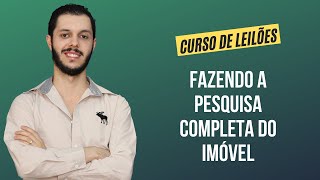 Aula 4.22 - Fazendo a pesquisa completa do imóvel [CURSO PREMIUM DE LEILÃO DE IMÓVEIS]