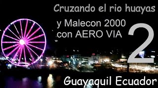 Cruzando el rio gayas y malecón 2000 con Aéreo Vía en Guayaquil Ecuador 2 de 2. IDES.