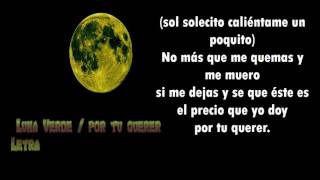 Luna Verde / Por Tu Querer (Letra)