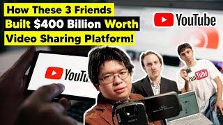 These 3 Friends Built $400 Billion Video Sharing Platform | YouTube | Startup Story