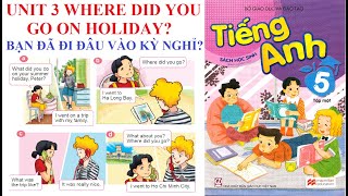 [TIẾNG ANH LỚP 5] Unit 3: Where did you go on holiday? | Bạn đã đi đâu vào kỳ nghỉ?