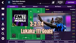 FM Mobile 2021 - 3-2-1-4 Tactic Lukaku 111 Goals