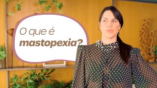 O que é Mastopexia? Entenda a Cirurgia de Lifting das Mamas!