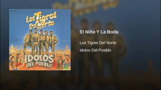 El Niño Y La Boda Los Tigres Del Norte