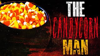 The Candycorn Man CreepyPasta