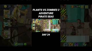 PLANTS VS ZOMBIES 2 ADVENTURE PIRATE SEAS DAY 24 #plantsvszombies2 #gameandroidoffline #game