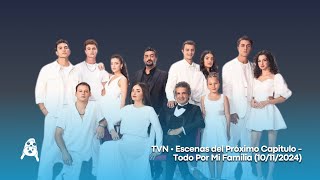 TVN • Escenas del Próximo Capitulo - Todo Por Mi Familia (10/11/2024)