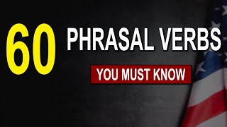 60 Phrasal Verbs ( the most important and commonly used by English native speakers!)