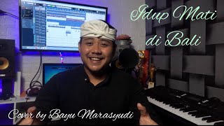 Idup Mati di Bali - Gung Galih (Cover) by De Bayu