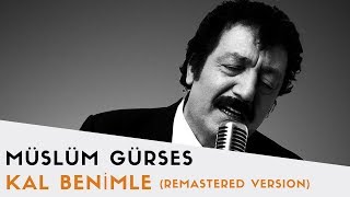 Müslüm Gürses - Kal Benimle - 2017 Remastered Versiyon