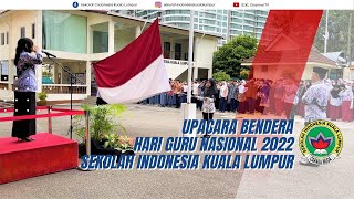 Upacara Bendera Memperingati Hari Guru Nasional Tahun 2022 Sekolah Indonesia Kuala Lumpur Malaysia