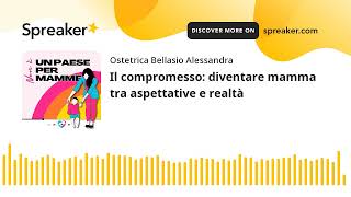 Il compromesso: diventare mamma tra aspettative e realtà