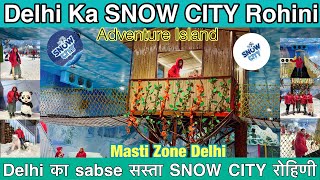 Delhi Ka SNOw City ROHINI | Adventure Island Rithala | Masti ZoNe | Sabse Sasta SnoW Wold Delhi |