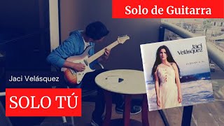 Solo Tu - Jaci Velásquez - SOLO DE GUITARRA