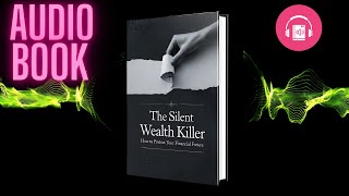 The Silent Wealth Killer: How to Protect Your Financial Future |Audiobook