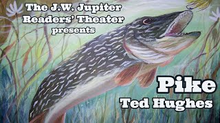 "Pike" by Ted Hughes | as performed at the J.W. Jupiter