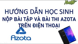 Azota hướng dẫn học sinh nộp bài tập và bài kiểm tra-xanhtv