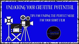 Unlocking Your Creative Potential Tips for Finding the Perfect Niche for Your Short Film