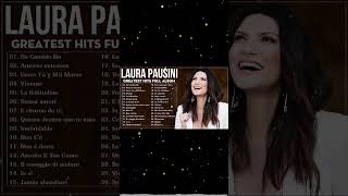 Laura Pausini Live - Laura Pausini Greatest Hits Full Album - Laura Pausini Best Songs of All Time