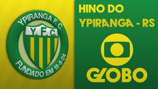 Hino do Ypiranga Futebol Clube (RS) - TV GLOBO [ESCALAÇÃO]