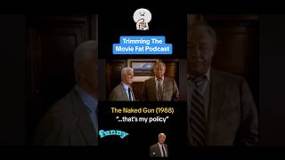 The Naked Gun (1988) - “…that’s my policy”