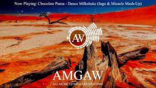 Chocolate Puma - Dance Milkshake (Ingo & Micaele Mash-Up)