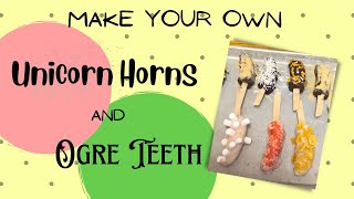 Make Your Own Unicorn Horns & Ogre Teeth