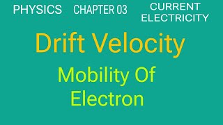 Drift Velocity || Mobility Of Electron || Chapter 03 Current Electricity || Class 12th Physics Ncert