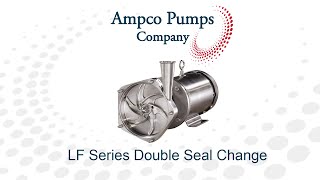 Ampco Pumps LF Series double seal change