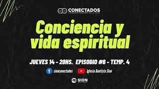 CONECTADOS - Conciencia y Vida Espiritual - Episodio #6 Episodio #4