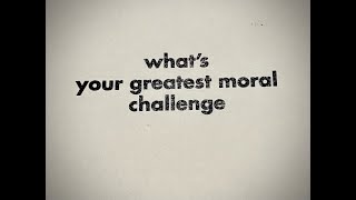 Table Talk: Greatest Moral Challenge