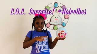 Unboxing of L.O.L. Surprise! #Hairvibes