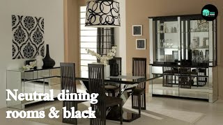 Neutral dining rooms & black