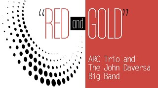 “Red and Gold” by ARC Trio and the John Daversa Big Band