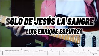 Solo de Jesús la Sangre - Luis Enrique Espinoza - SOLO DE GUITARRA + TAB