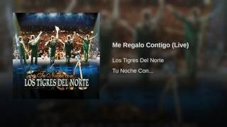 Me Regalo Contigo Los Tigres Del Norte