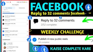 Reply to 32 comments facebook || weekly challenge Publish 4 new public reels