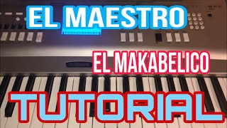 El Maestro - El Makabelico (Melodia Tutorial en Teclado)