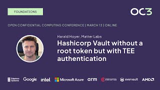 Hashicorp Vault without a root token but with TEE authentication by H.Hoyer (Matter Labs) | OC3 2024