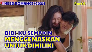 BIBIKU SEMAKIN MENGGEMASKAN UNTUK DIMILIKI 😍 DRAMA THAILAND I NEED ROMANCE SUB INDO PART 6