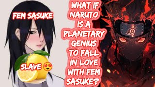 What If Naruto Is A Planetary Genius To Fall In Love With Fem Sasuke? FULL SERIES The Movie